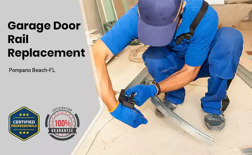 Garage Door Rail Replacement Pompano Beach-FL 
