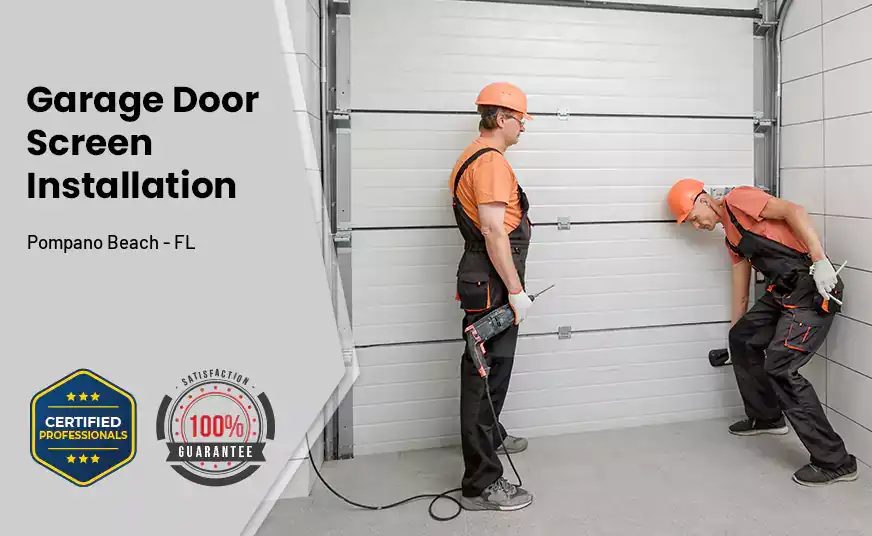 Garage Door Screen Installation Pompano Beach - FL 