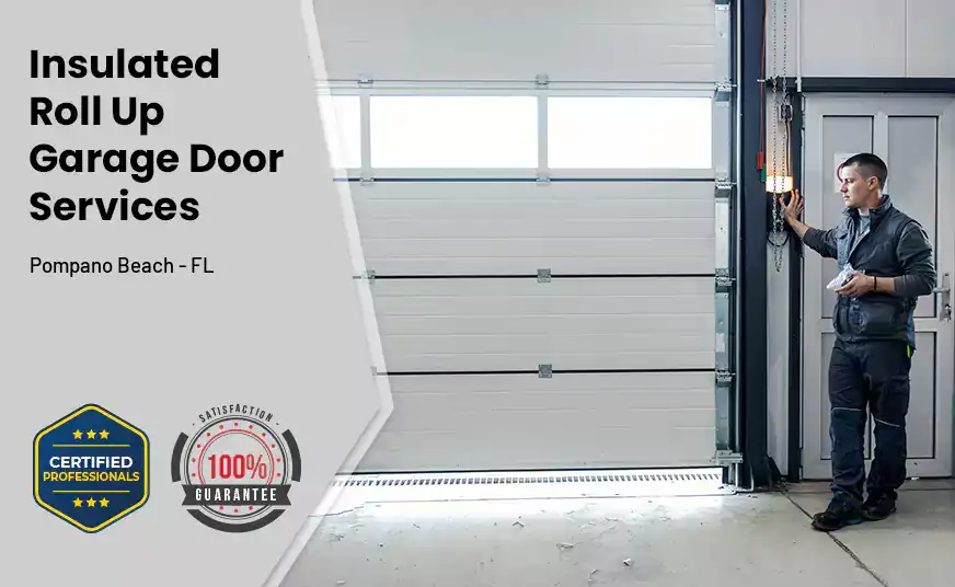 Insulated Roll Up Garage Door Pompano Beach - FL 