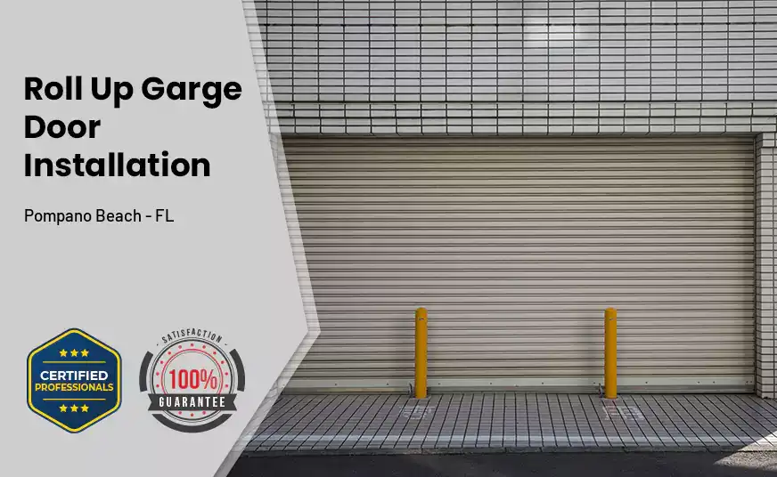 Roll Up Garage Door Installation Pompano Beach - FL 